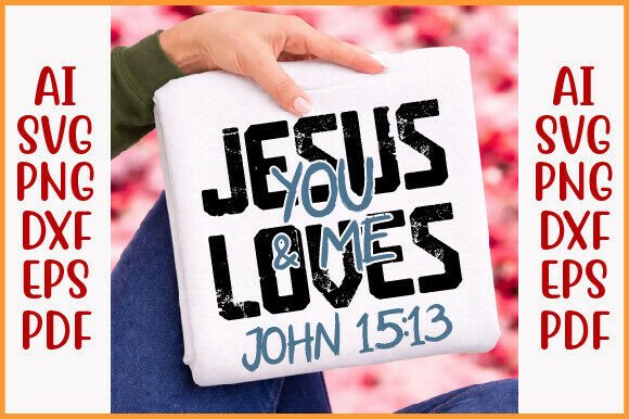 Bible Verse PNG, Jesus Loves You and Me: A T-Shirt Design Graphics Review