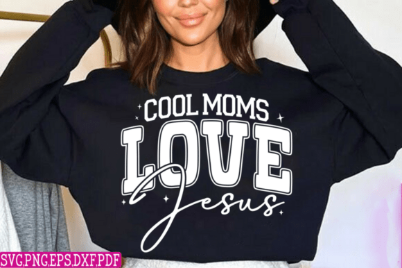 Christian Svg, Cool Moms Love Jesus: T-Shirt Designs & Graphics