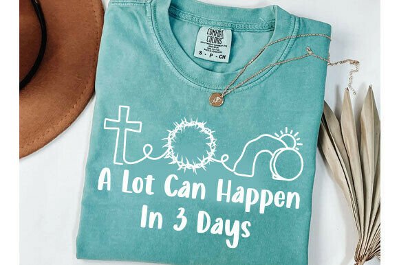 Christian T-Shirt Designs: A Lot Can Happen in 3 Days SVG