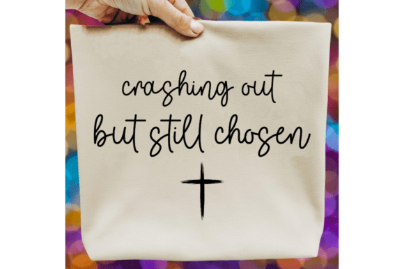 Crashing Out But Still Chosen SVG for T-Shirt Designs