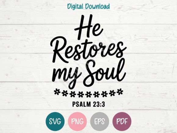 He Restores My Soul - Christian Graphics for T-Shirt Designs