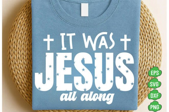 It Was Jesus All Along PNG: Perfect for T-Shirt Designs and Graphics