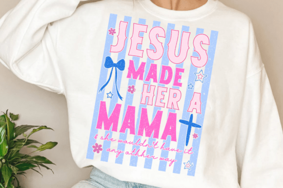 Jesus Made Her a Mama SVG for T-Shirt Designs