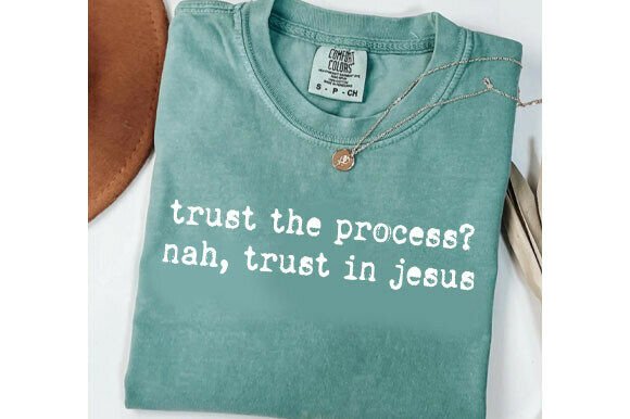 Trust the Process Nah Trust in Jesus Svg: T-Shirt Designs & Graphics